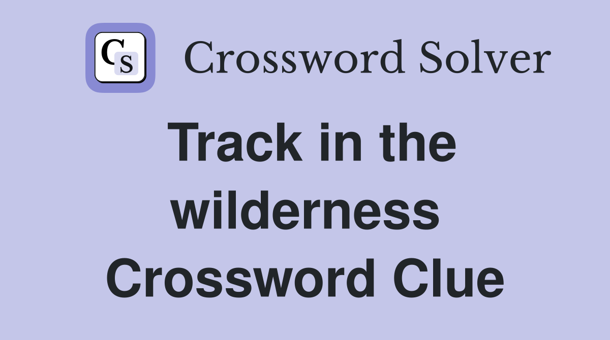 Track in the wilderness Crossword Clue