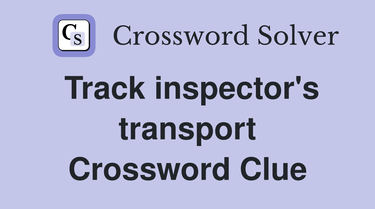 Track inspector's transport Crossword Clue