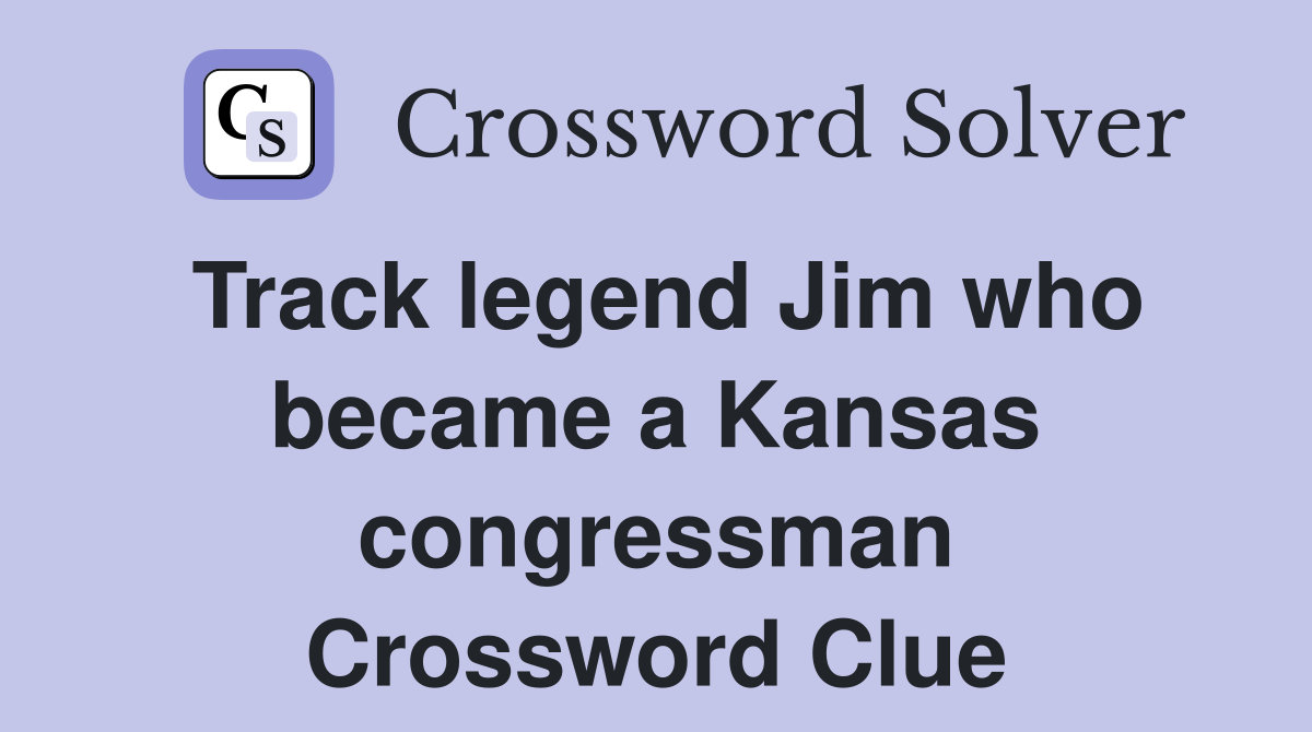 Track legend Jim who became a Kansas congressman Crossword Clue