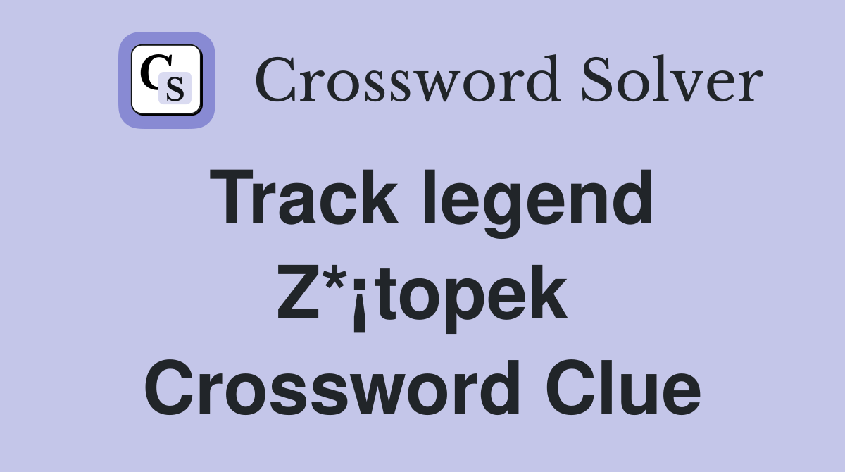 Track legend Z*¡topek Crossword Clue