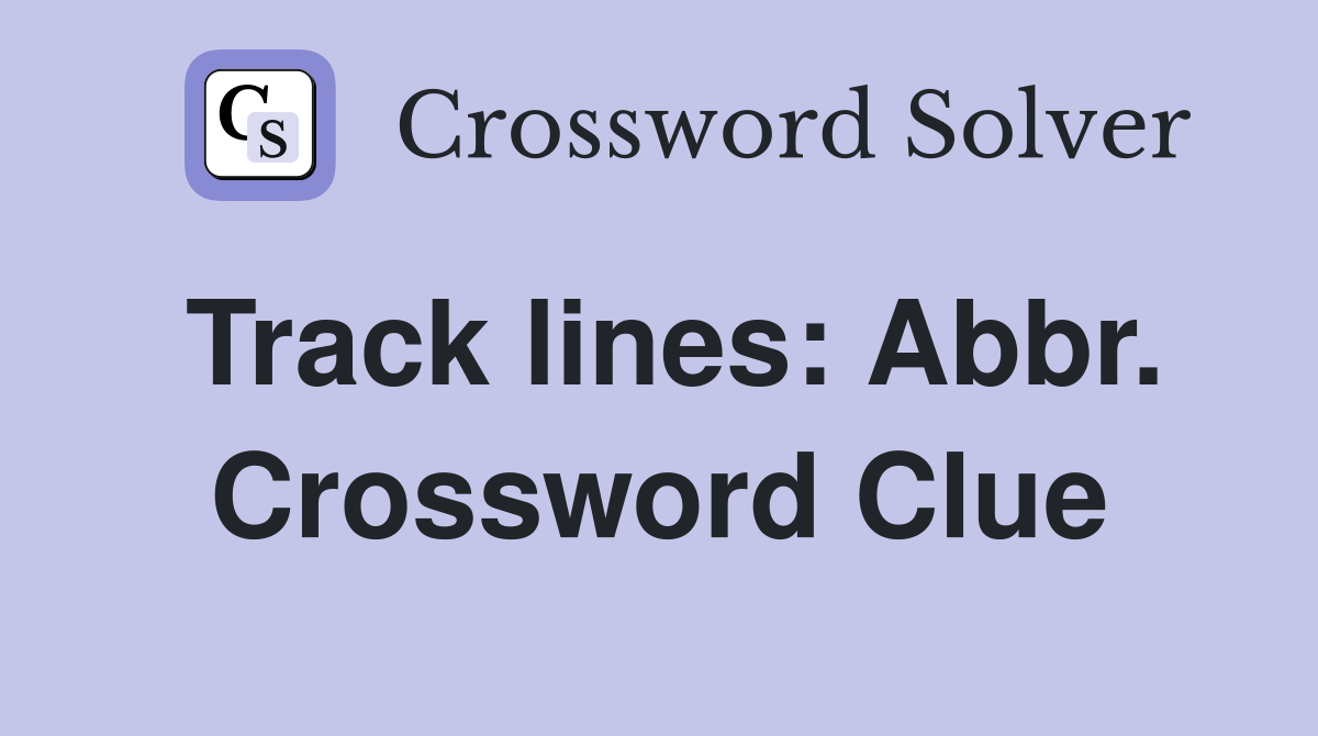 Track lines: Abbr. Crossword Clue