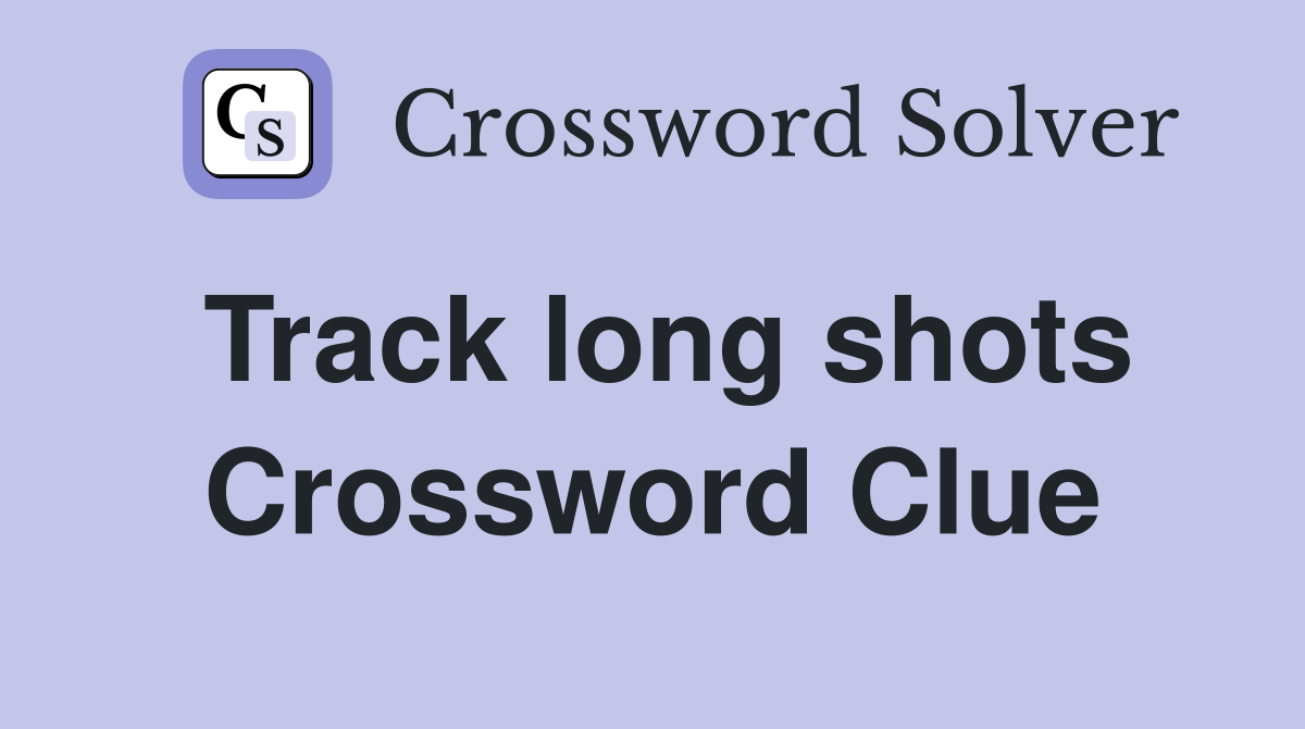 Track long shots Crossword Clue