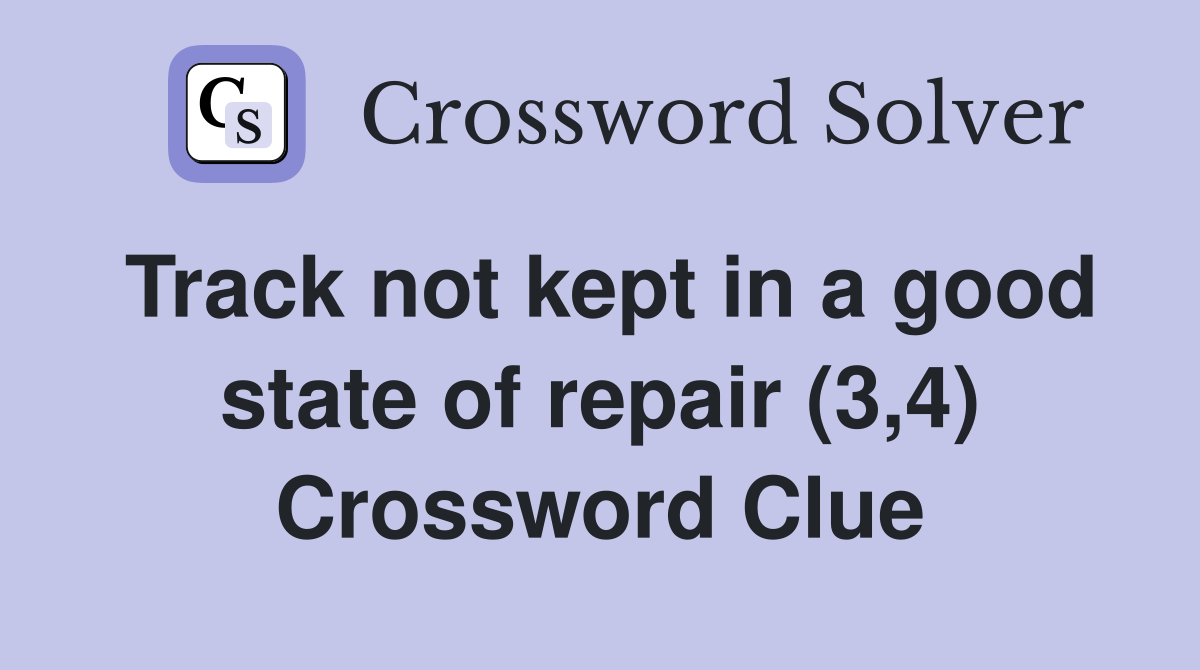 Track not kept in a good state of repair (3,4) Crossword Clue
