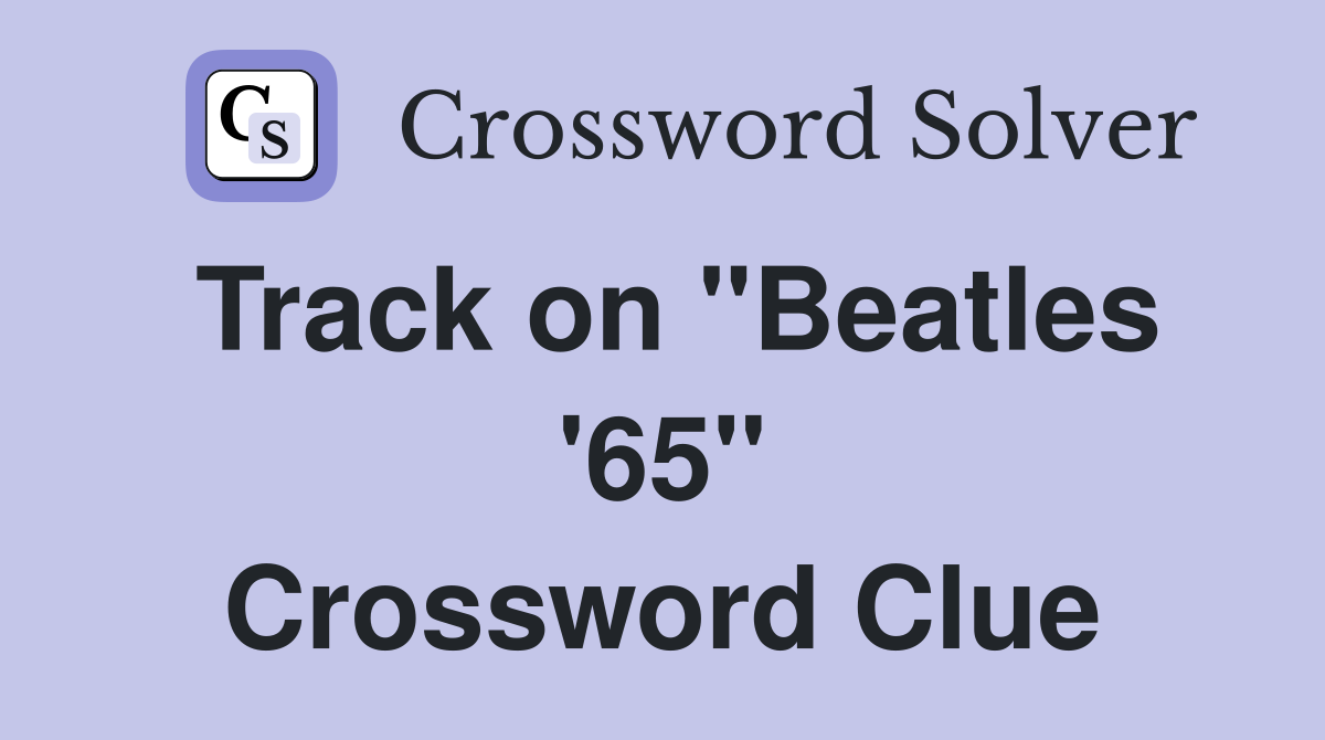 Track on "Beatles '65" Crossword Clue