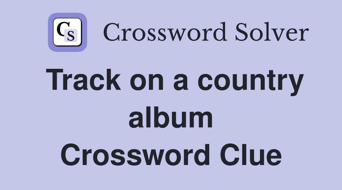 Track on a country album Crossword Clue
