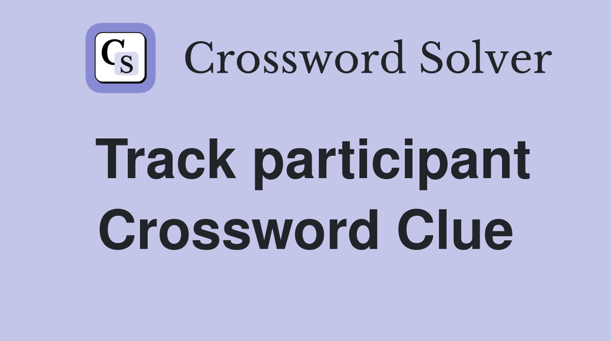 Track participant Crossword Clue