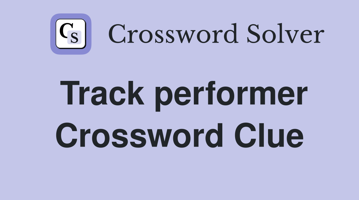 Track performer Crossword Clue