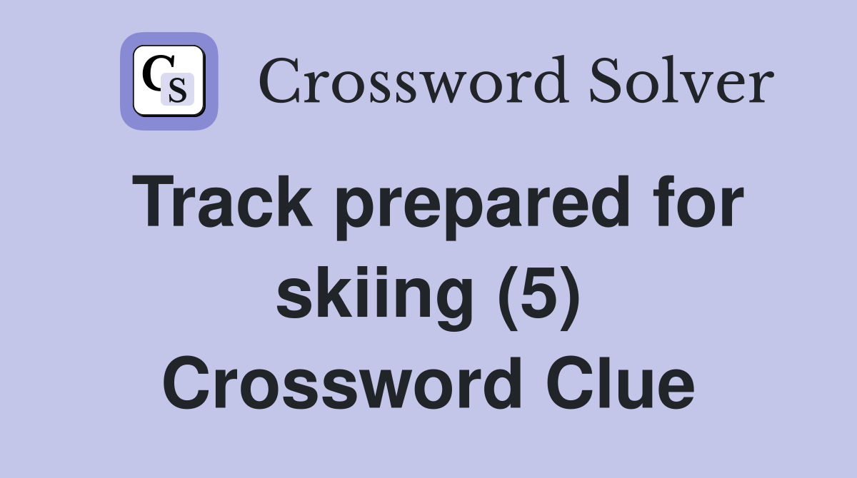 Track prepared for skiing (5) Crossword Clue