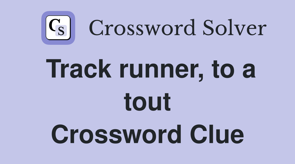 Track runner, to a tout Crossword Clue