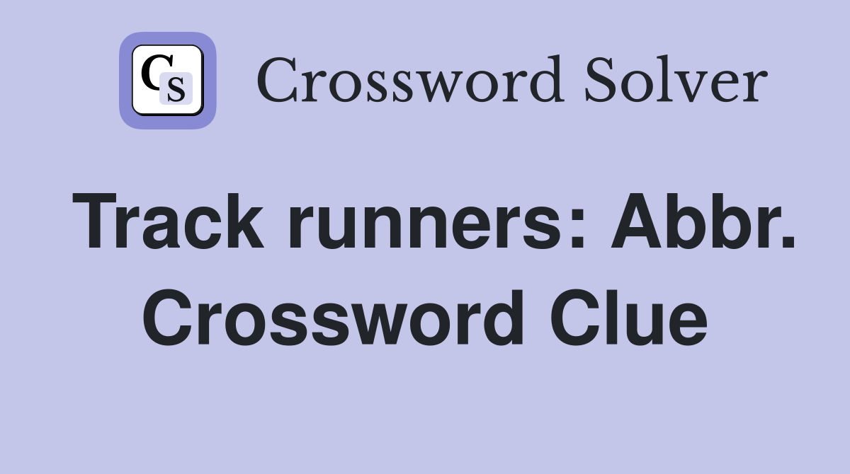 Track runners: Abbr. Crossword Clue
