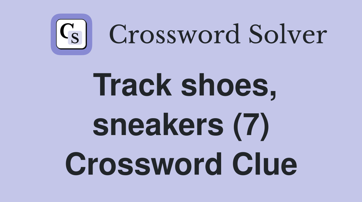 Track shoes, sneakers (7) Crossword Clue