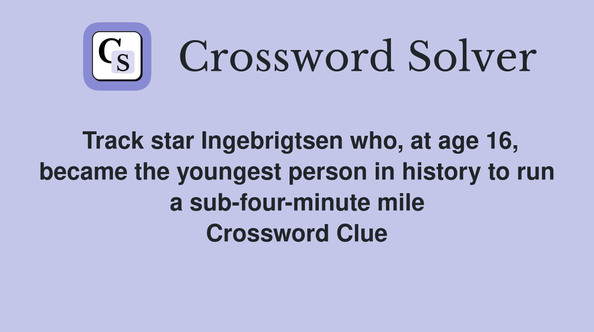 Track star Ingebrigtsen who, at age 16, became the youngest person in history to run a sub-four-minute mile Crossword Clue