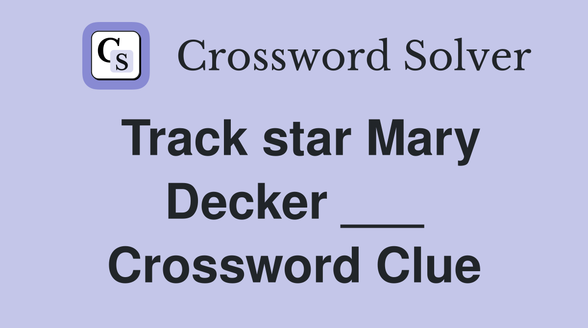 Track star Mary Decker ___ Crossword Clue