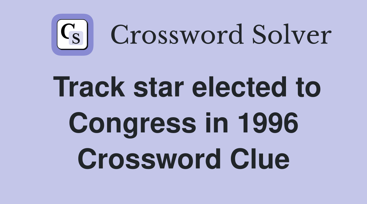 Track star elected to Congress in 1996 Crossword Clue