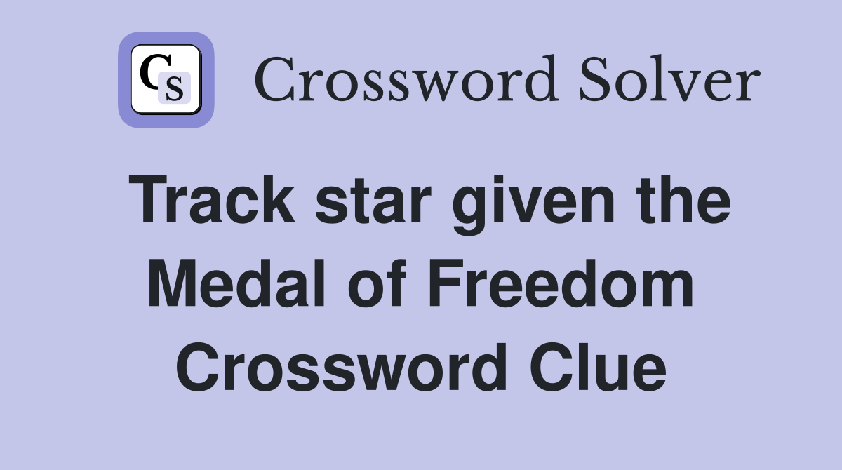 Track star given the Medal of Freedom Crossword Clue
