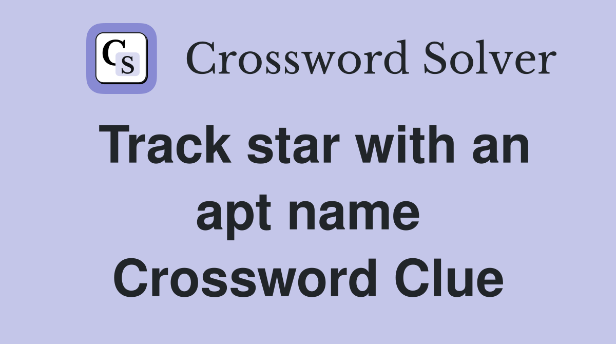 Track star with an apt name Crossword Clue