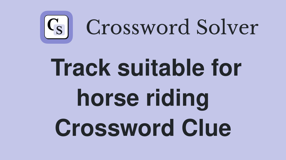 Track suitable for horse riding Crossword Clue