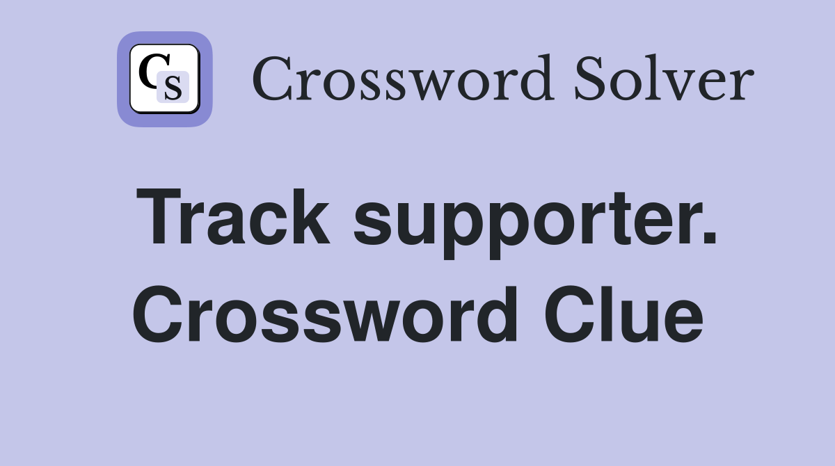Track supporter. Crossword Clue