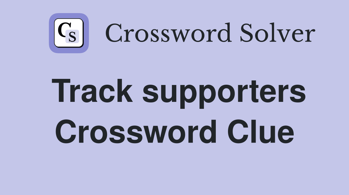 Track supporters Crossword Clue