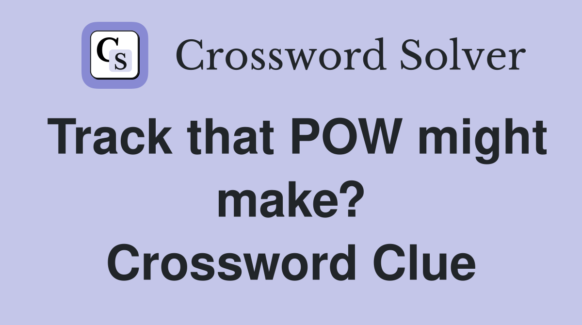 Track that POW might make? Crossword Clue