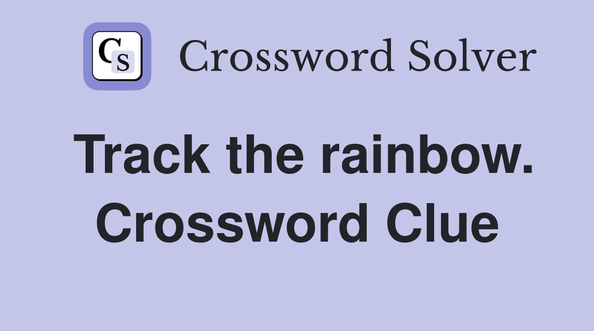 Track the rainbow. Crossword Clue