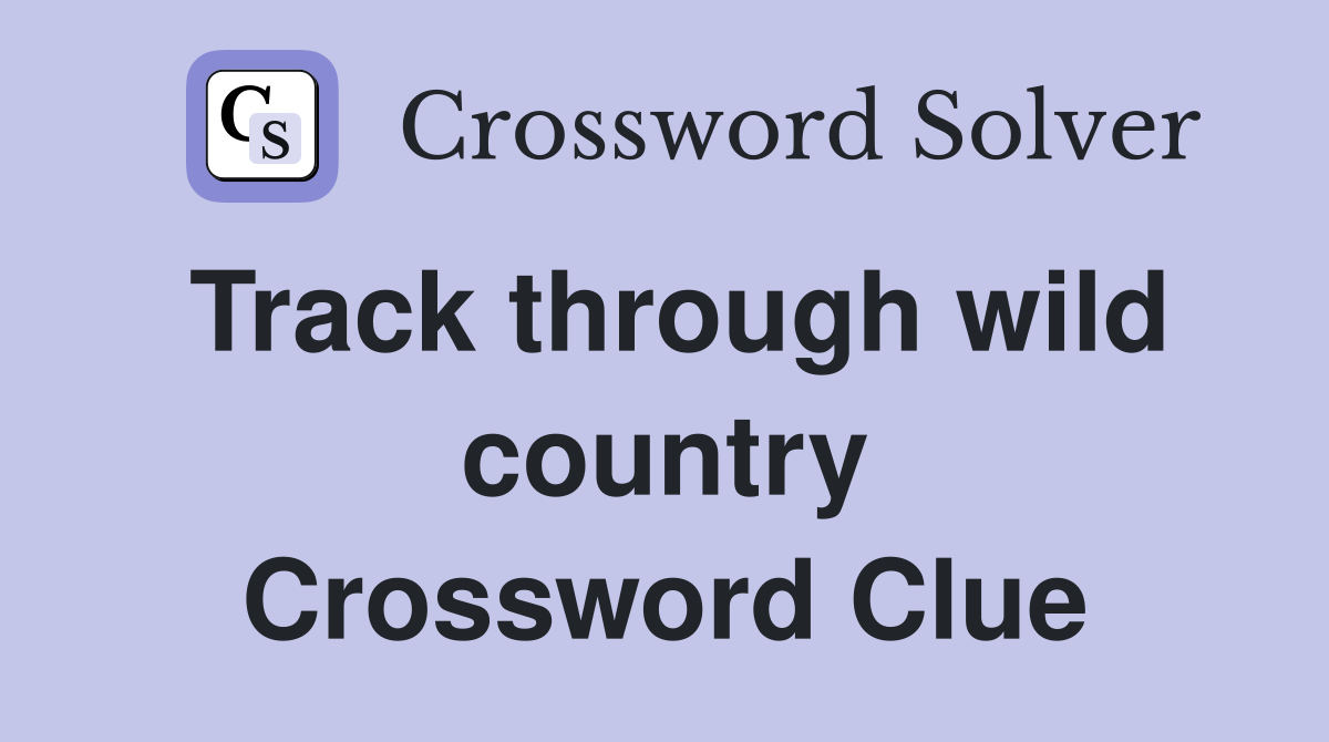 Track through wild country Crossword Clue