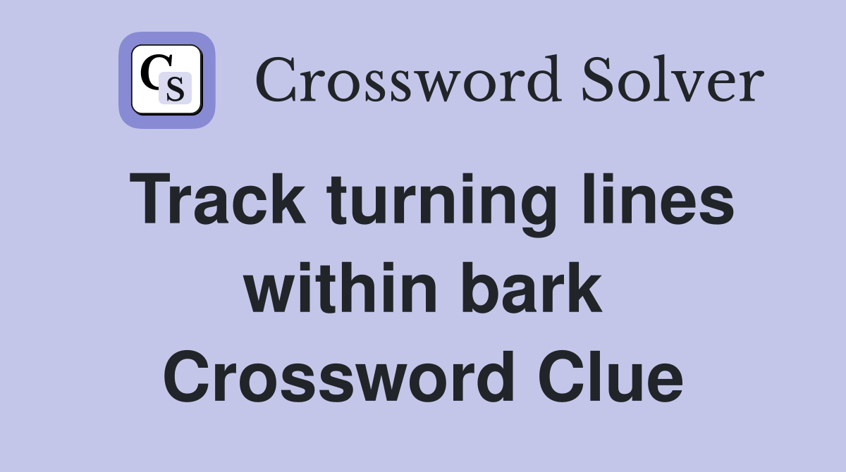 Track turning lines within bark Crossword Clue