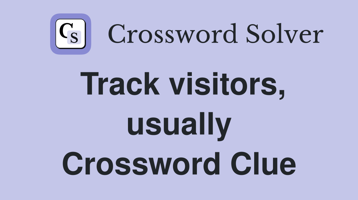 Track visitors, usually Crossword Clue