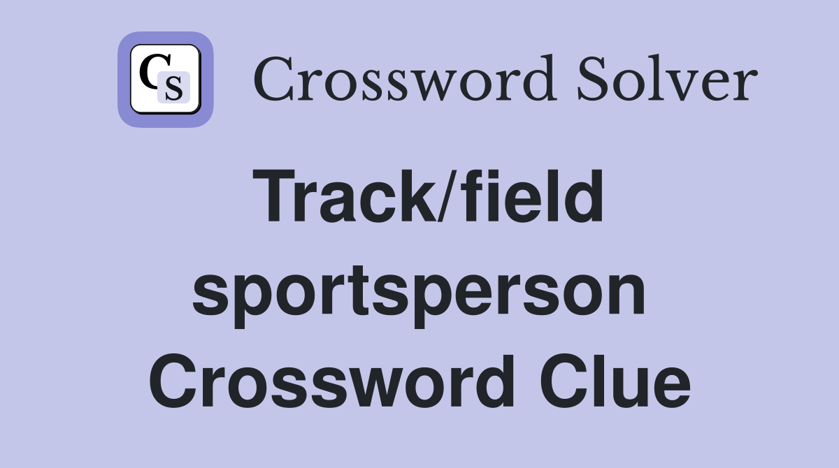 Track/field sportsperson Crossword Clue
