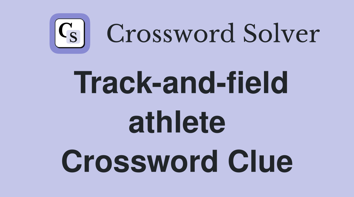 Track-and-field athlete Crossword Clue