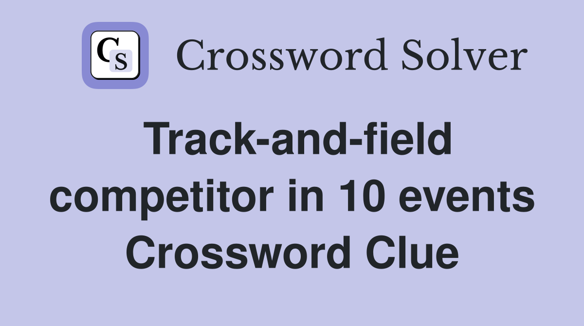 Track-and-field competitor in 10 events Crossword Clue