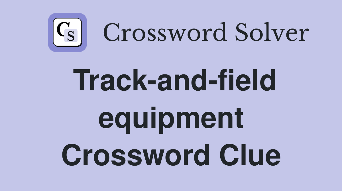 Track-and-field equipment Crossword Clue
