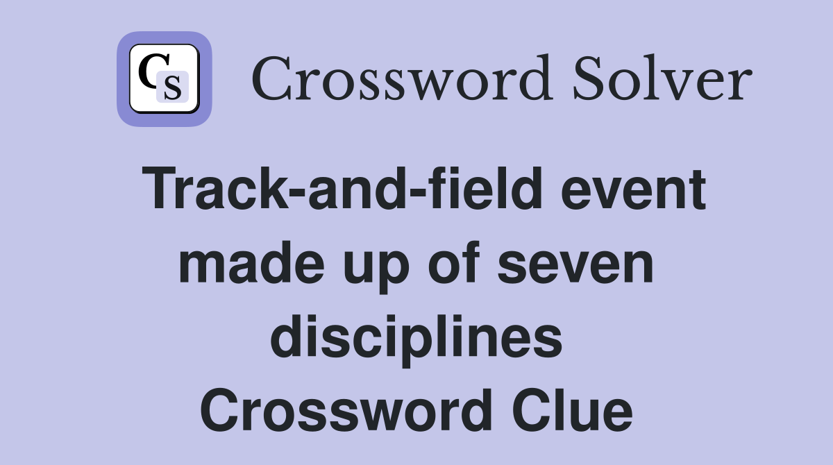 Track-and-field event made up of seven disciplines Crossword Clue