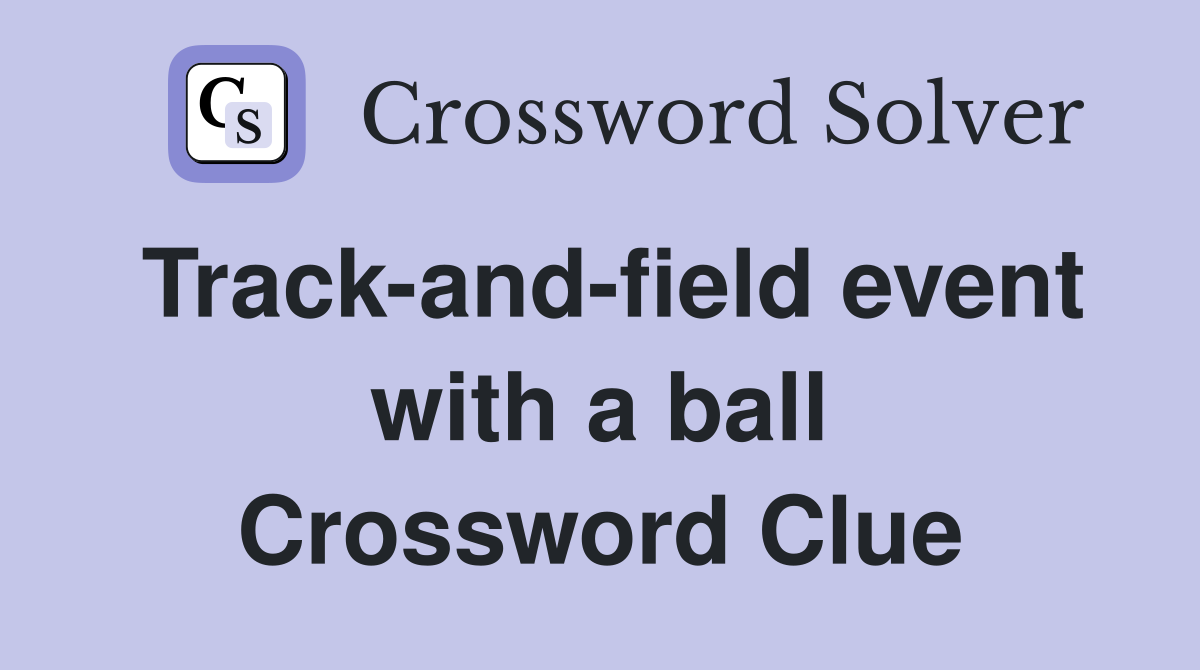 Track-and-field event with a ball Crossword Clue