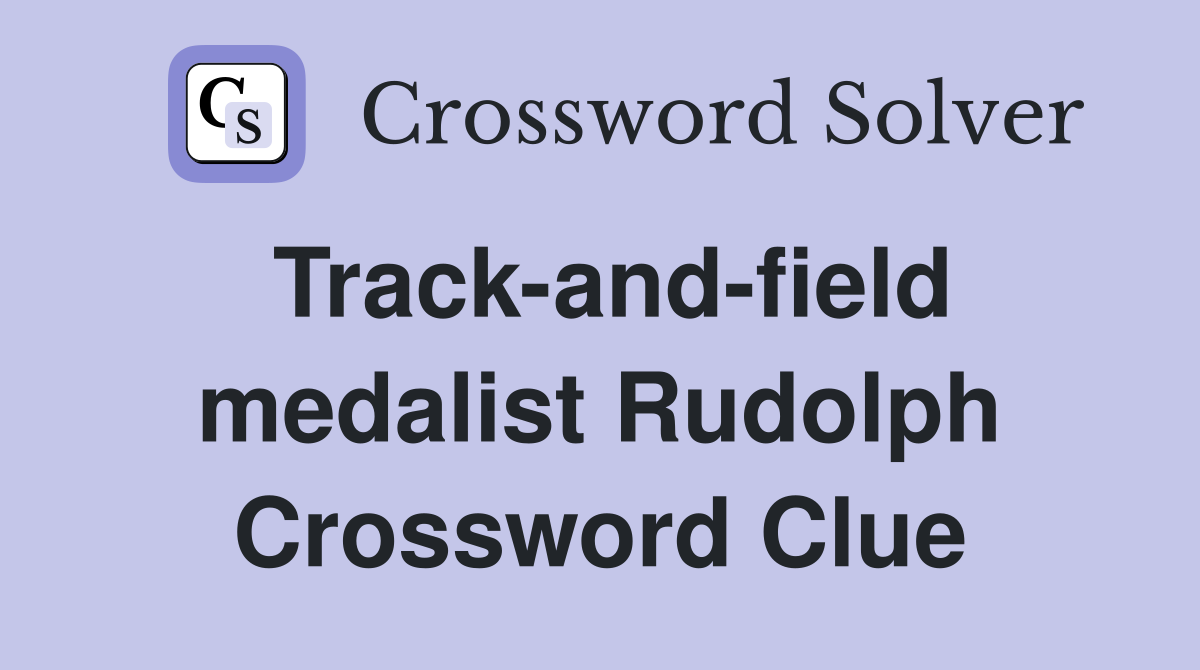 Track-and-field medalist Rudolph Crossword Clue