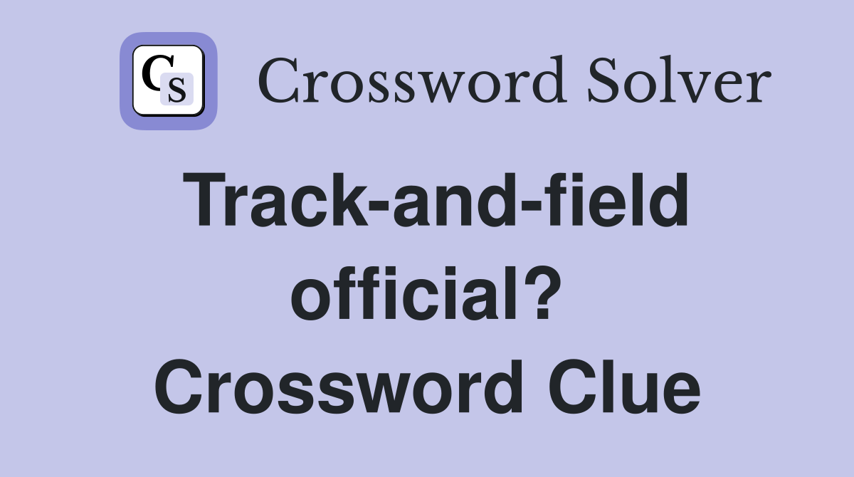 Track-and-field official? Crossword Clue