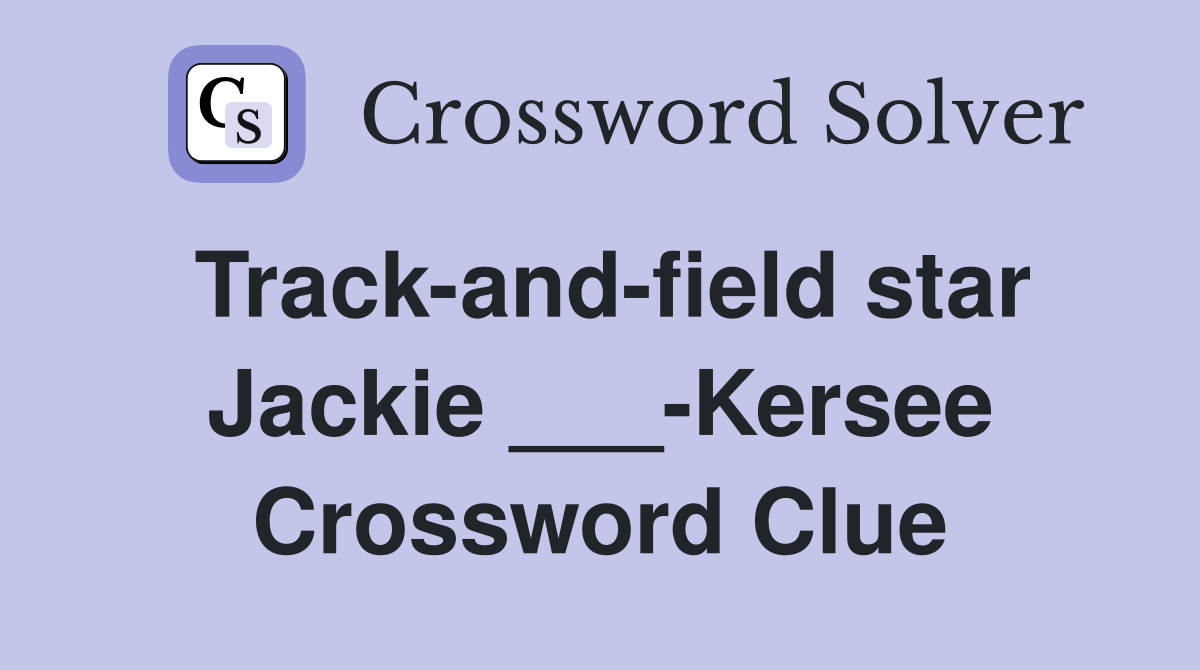 Track-and-field star Jackie ___-Kersee Crossword Clue