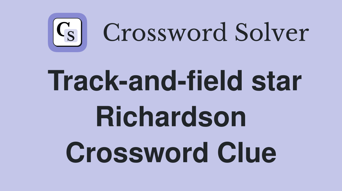 Track-and-field star Richardson Crossword Clue