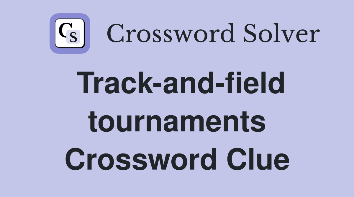 Track-and-field tournaments Crossword Clue