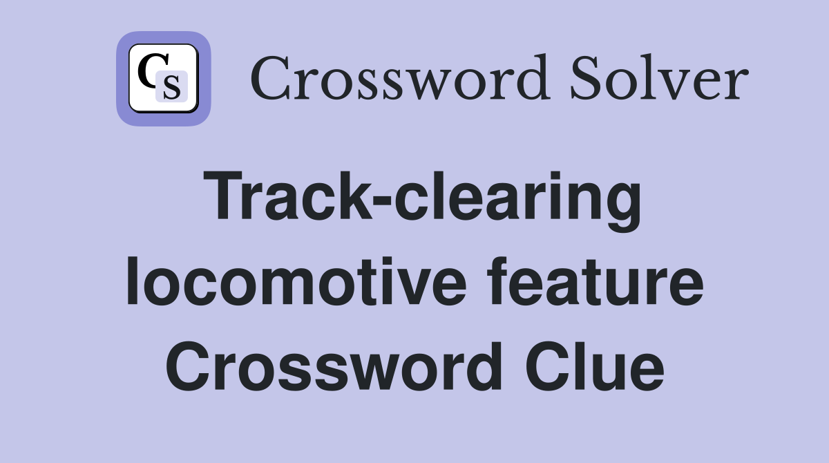 Track-clearing locomotive feature Crossword Clue