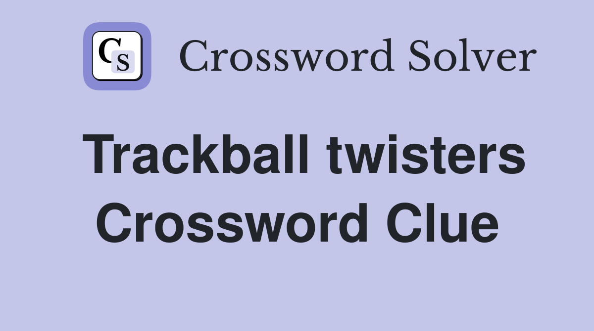 Trackball twisters Crossword Clue