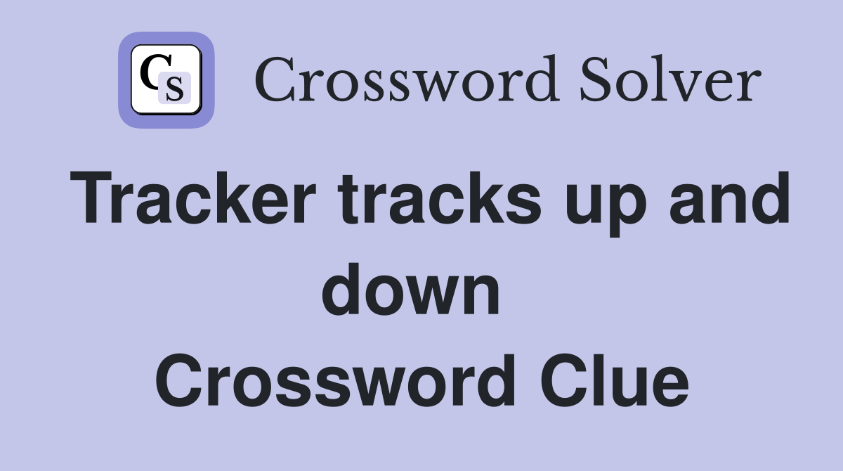 Tracker tracks up and down  Crossword Clue