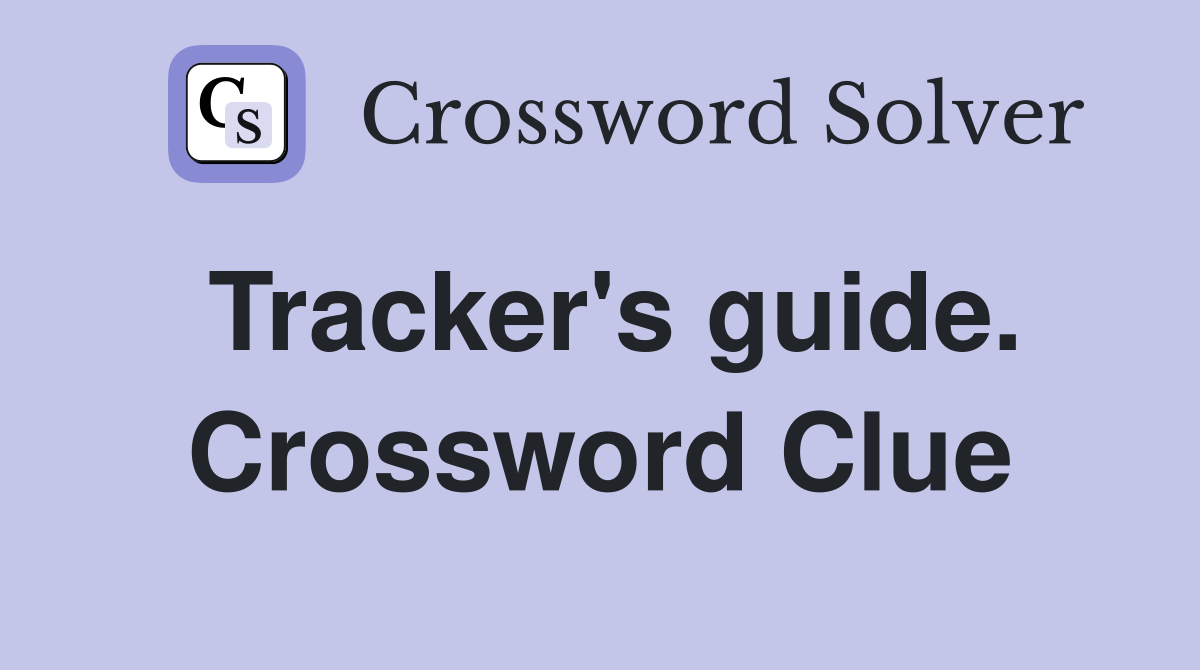 Tracker's guide. Crossword Clue