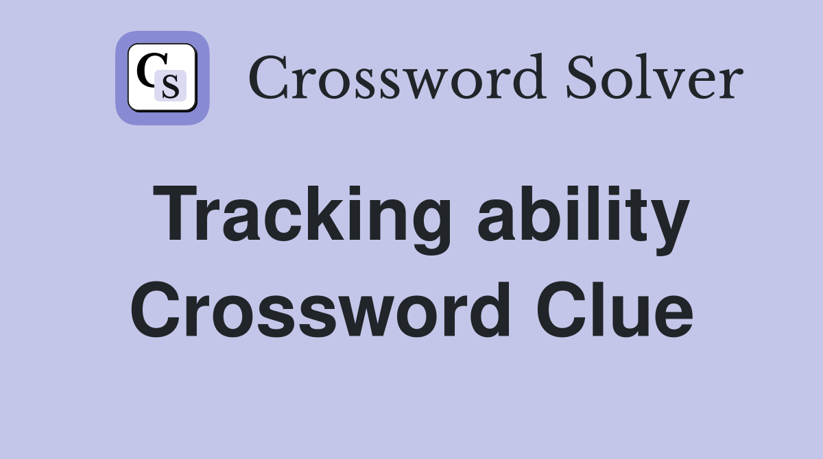 Tracking ability Crossword Clue