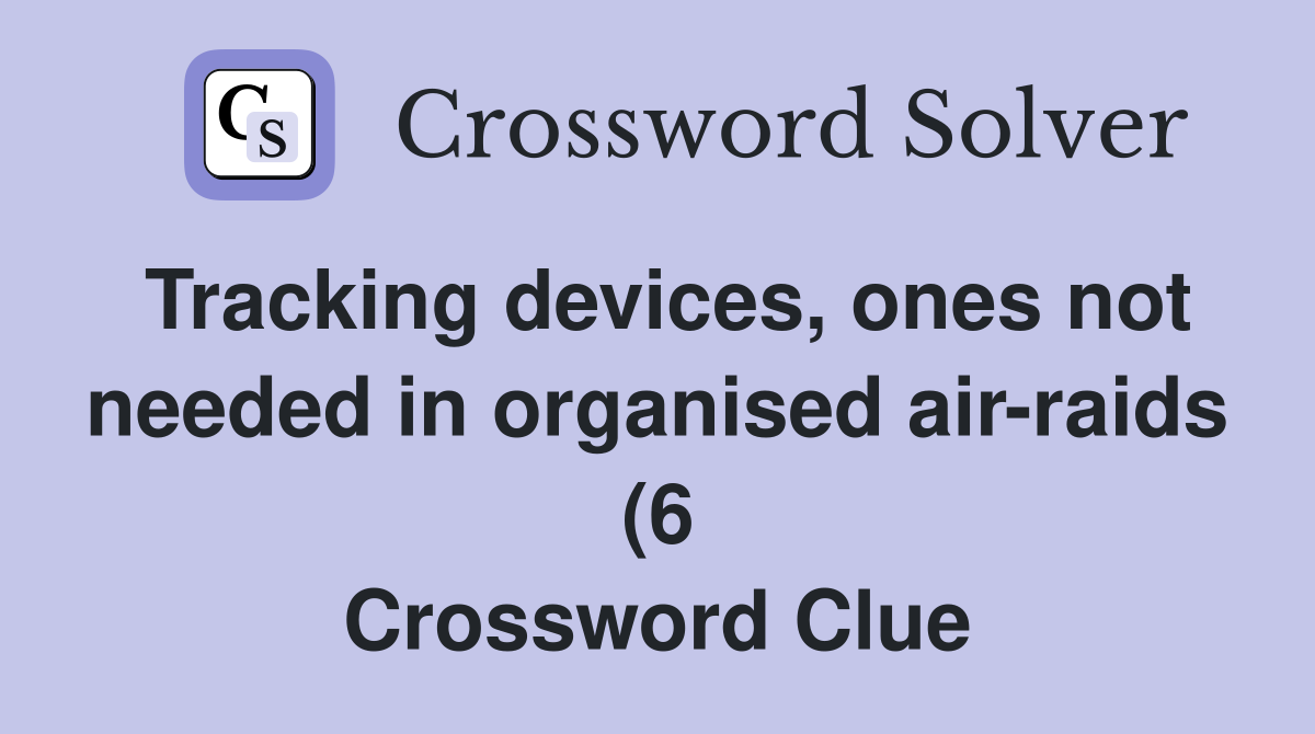 Tracking devices ones not needed in organised air raids (6 Tracking devices ones not needed in organised air raids (6
