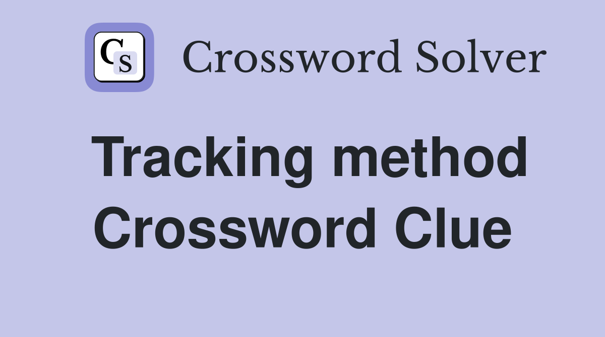 Tracking method Crossword Clue