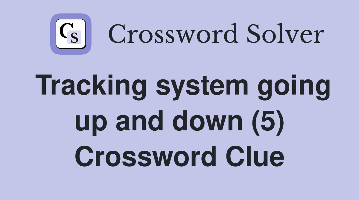 Tracking system going up and down (5) Crossword Clue