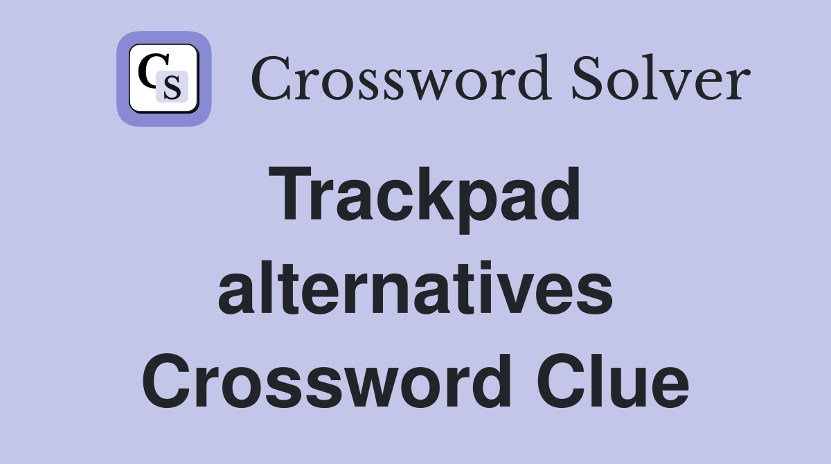 Trackpad alternatives Crossword Clue
