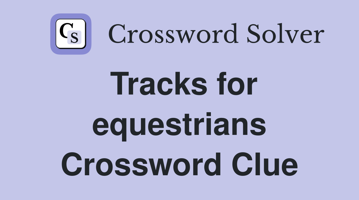 Tracks for equestrians Crossword Clue