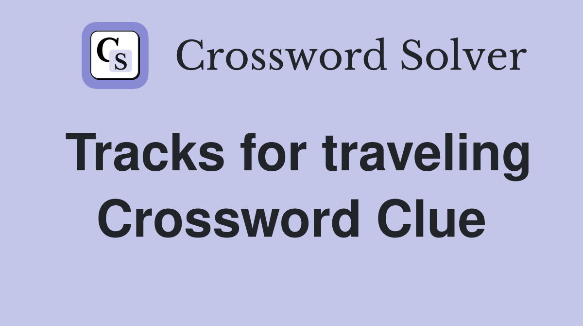Tracks for traveling Crossword Clue